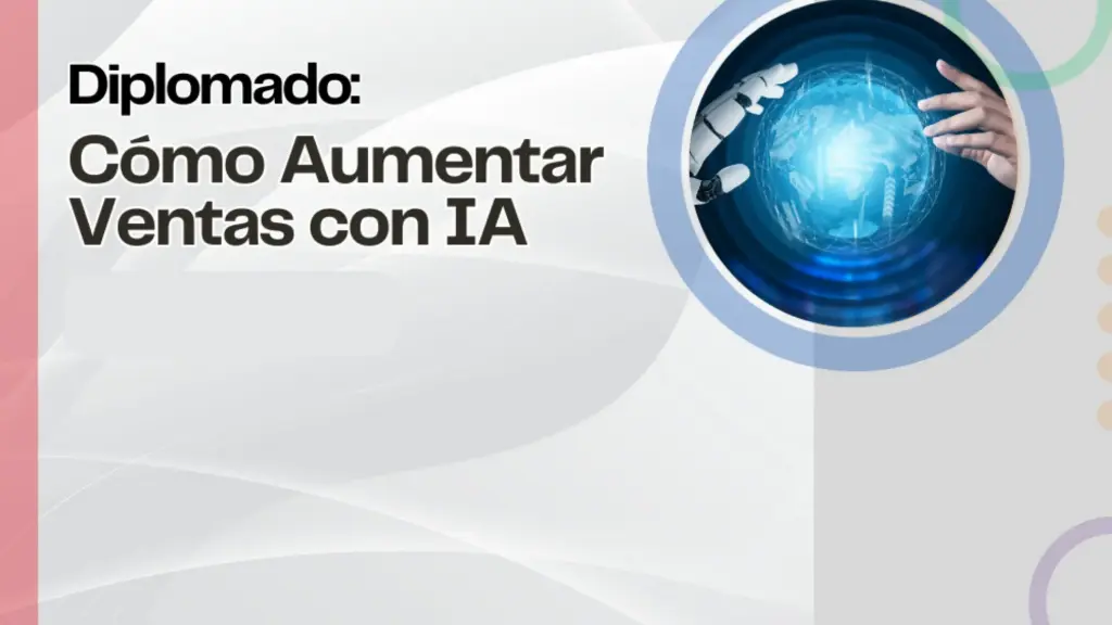 3. Diplomado: Cómo Aumentar Ventas con IA